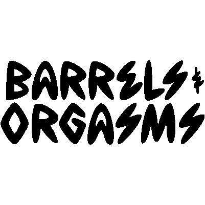 Barrels & Orgasms